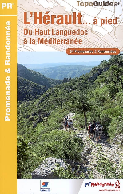 L'Hérault... à pied : du Haut Languedoc à la Méditerranée : 54 promenades & randonnées
