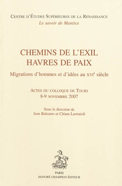 Chemins de l'exil, havres de paix : migrations d'hommes et d'idées au XVIe siècle : actes du colloque de Tours, 8-9 novembre 2007