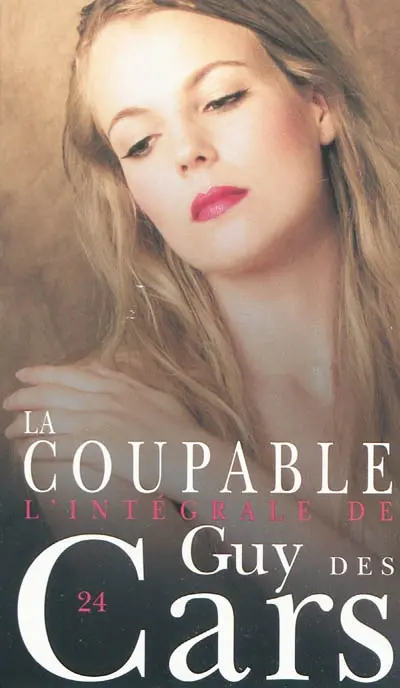 L'intégrale de Guy Des Cars. Vol. 24. La coupable