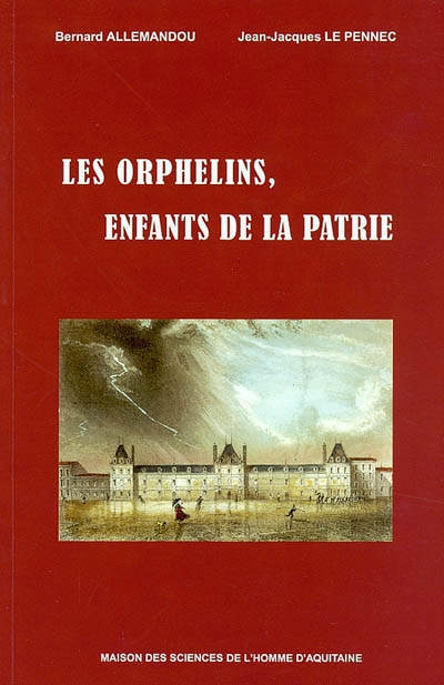 Histoire de l'aide sociale à l'enfance à Bordeaux. Vol. 3. Les orphelins, enfants de la patrie