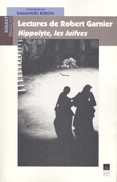 Lectures de Robert Garnier : Hippolyte, Les Juifves