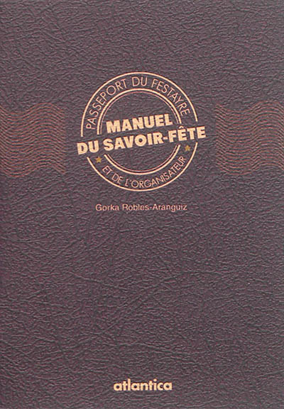 Manuel du savoir-fête : passeport du festayre et de l'organisateur
