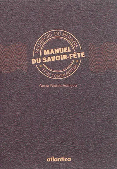 Manuel du savoir-fête : passeport du festayre et de l'organisateur