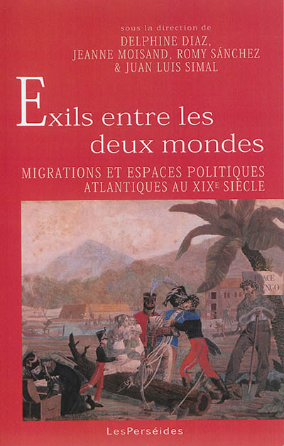 Exils entre les deux mondes : migrations et espaces politiques atlantiques au XIXe siècle