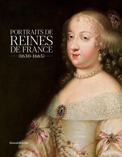 Portraits des reines de France : 1630-1665