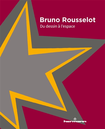 Bruno Rousselot : du dessin à l'espace. Bruno Rousselot : from drawing to space