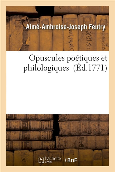Opuscules poétiques et...