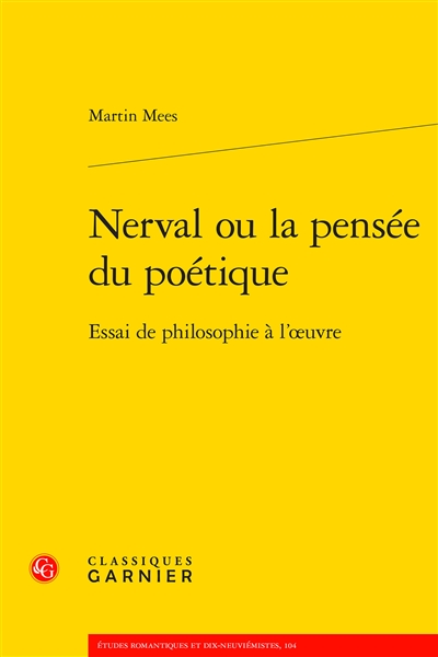 Nerval ou La pensée du poétique : essai de philosophie à l'oeuvre