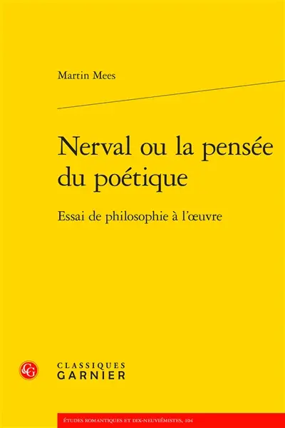 Nerval ou La pensée du poétique : essai de philosophie à l'oeuvre