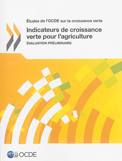 Indicateurs de croissance verte pour l'agriculture : évaluation préliminaire