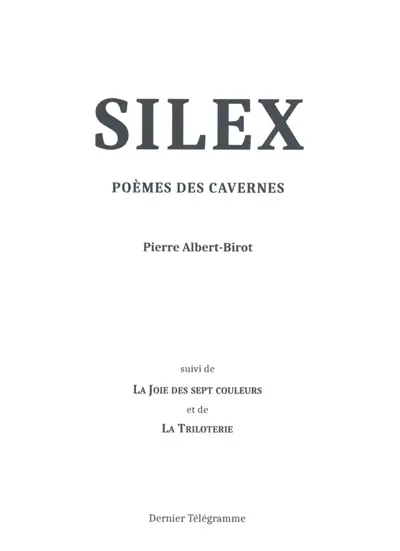 Silex : poèmes des cavernes. La joie des sept couleurs. La triloterie