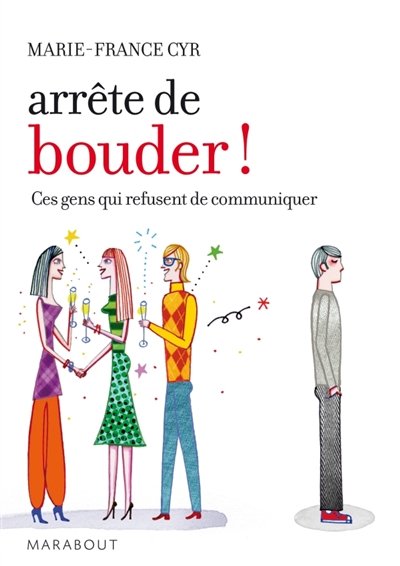 Arrête de bouder ! : ces gens qui refusent de communiquer