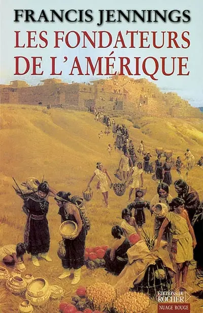 Les fondateurs de l'Amérique : depuis les premières migrations jusqu'à nos jours
