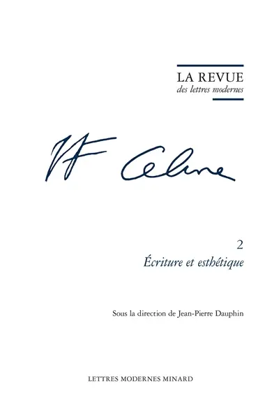 L.F. Céline. Vol. 2. Ecriture et esthétique