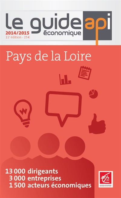Le guide économique Pays de la Loire : 13.000 dirigeants, 3.000 entreprises, 1.500 acteurs économiques : 2014-2015