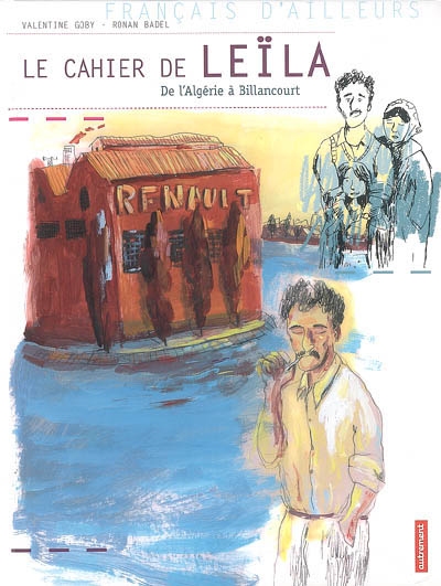 Le cahier de Leïla : de l'Algérie à Billancourt
