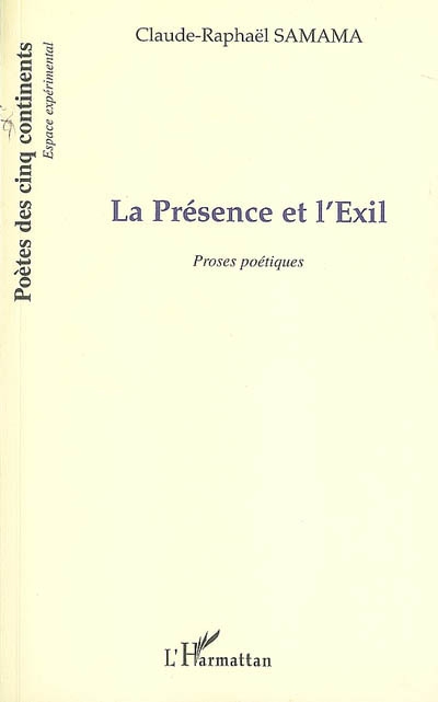 La présence et l'exil : proses poétiques