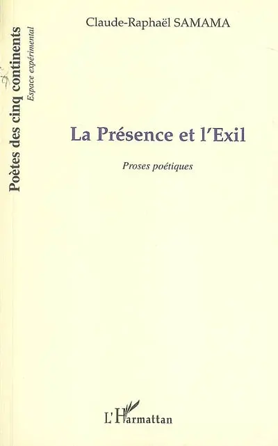La présence et l'exil : proses poétiques