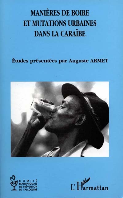 Manières de boire et mutations urbaines dans la Caraïbe : actes du IIe colloque du Comité martiniquais de prévention de l'alcoolisme