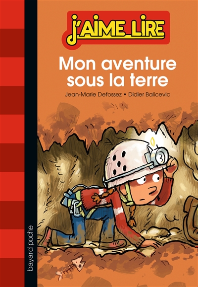 J'aime lire : Mon aventure sous la terre