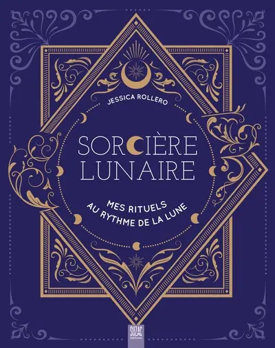 Sorcière lunaire : mes rituels au rythme de la Lune