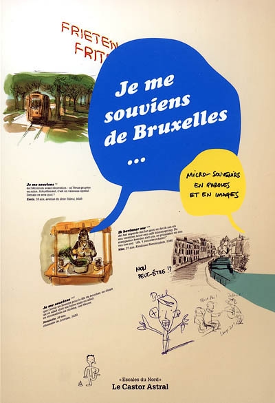 Je me souviens de Bruxelles : dix-neuf écrivains se racontent en ville. Je me souviens de Bruxelles... : micro-souvenirs en paroles et en images : textes récoltés auprès d'habitants de Bruxelles