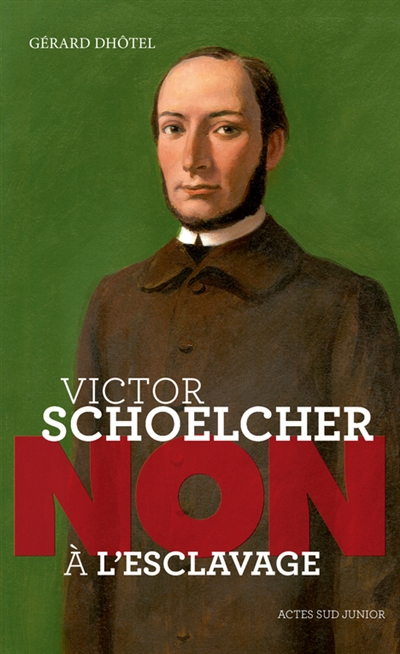 Victor Schoelcher : non à l'esclavage