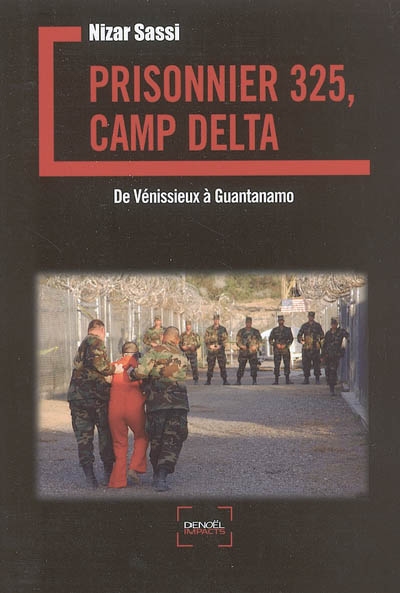 Prisonnier 325, camp Delta : de Vénissieux à Guantanamo