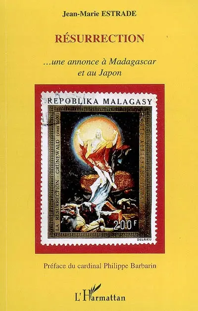 Résurrection : ... une annonce à Madagascar et au Japon