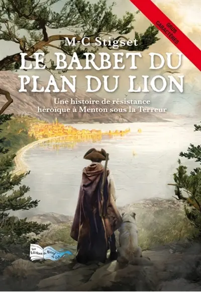 Le Barbet du Plan du Lion : une histoire de résistance héroïque à Menton sous la Terreur : roman historique