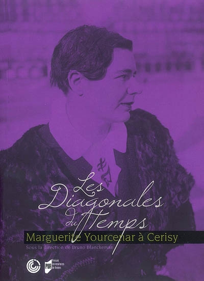 Les diagonales du temps : Marguerite Yourcenar à Cerisy