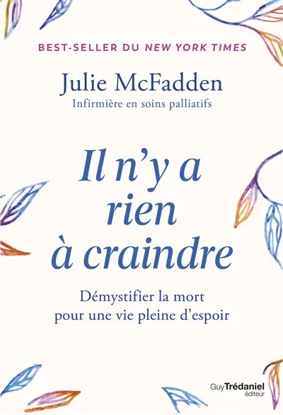Il n'y a rien à craindre : démystifier la mort pour une vie pleine d'espoir Il n'y a rien à craindre : démystifier la mort pour une vie pleine d'espoir