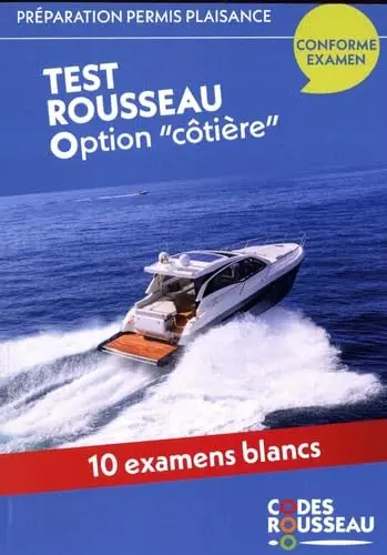 Permis bateau Rousseau. Test Rousseau option côtière : préparation permis plaisance : 10 examens blancs, conforme examen