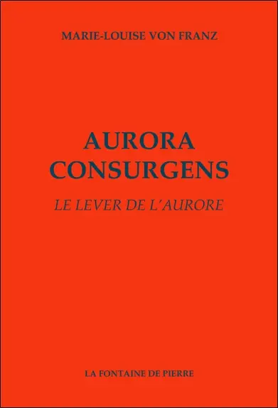Aurora consurgens. Le lever de l'aurore : édition, traduction et commentaire d'un traité alchimique attribué à saint Thomas d'Aquin : volume complémentaire du Mysterium conjunctionis de C.G. Jung