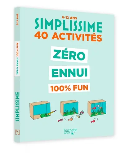Simplissime : 40 activités zéro ennui 100 % fun : 6-12 ans
