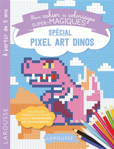 mon cahier de coloriages super-magiques : spécial pixel art dinos