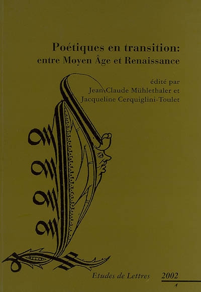 Etudes de lettres, n° 4 (2002). Poétiques en transition : entre Moyen Age et Renaissance