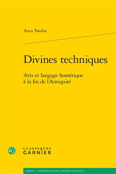 Divines techniques : arts et langage homérique à la fin de l'Antiquité