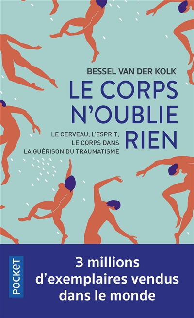 Le corps n'oublie rien : le cerveau, l'esprit et le corps dans la guérison du traumatisme - Bessel A. Van der Kolk