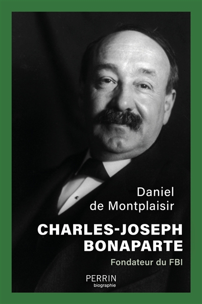 Charles-Joseph Bonaparte : fondateur du FBI
