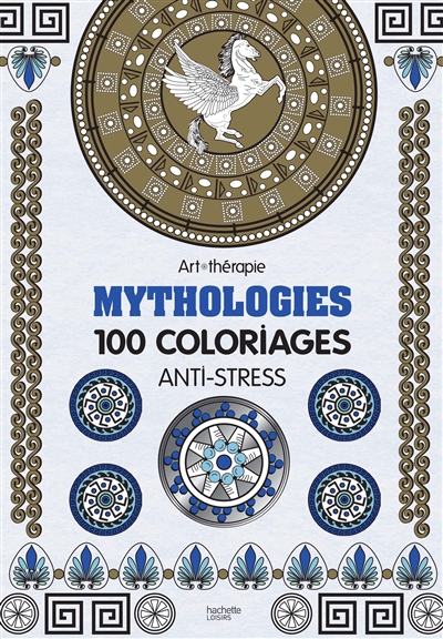 Mythologies : 100 coloriages anti-stress