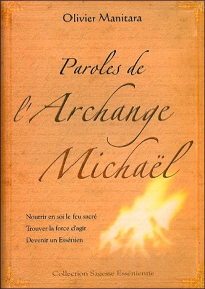 Paroles de l'archange Michaël : nourrir en soi le feu sacré, trouver la force d'agir, devenir un Essénien