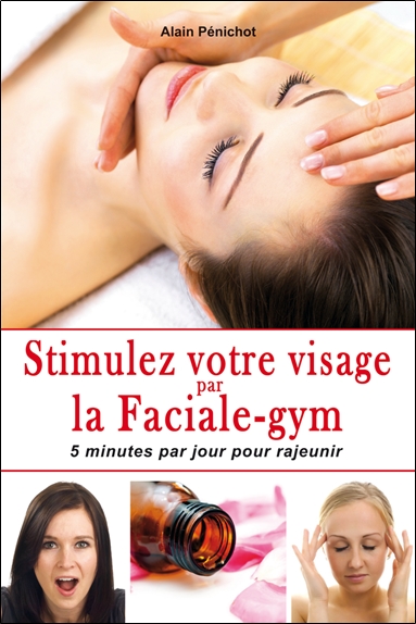 Stimulez votre visage par la faciale-gym : 5 minutes par jour pour rajeunir