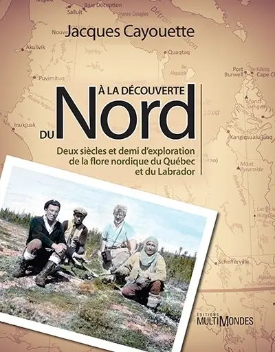 A la découverte du Nord : Deux siècles et demi d’exploration de la flore nordique du Québec et du Labrador