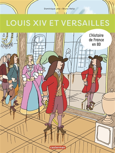 L'histoire de France en Bd : Louis Xiv et Versailles