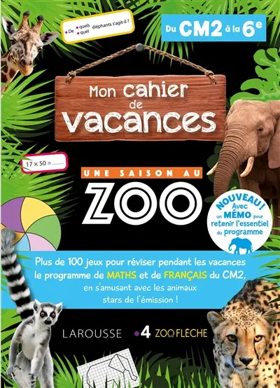 Mon cahier de vacances Une saison au zoo, du CM2 à la 6e