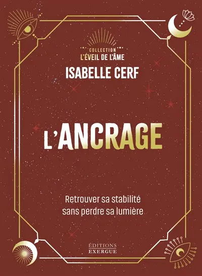 L'ancrage : retrouver sa stabilité sans perdre sa lumière
