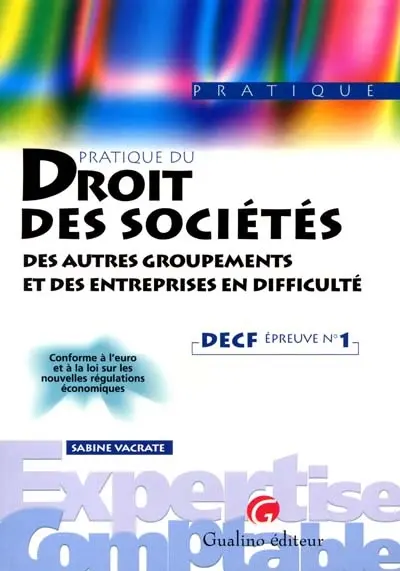 Pratique du droit des sociétés : des autres groupements et des entreprises en difficulté : DECF épreuve n° 1, conforme à l'euro et à la loi sur les nouvelles régulations économiques