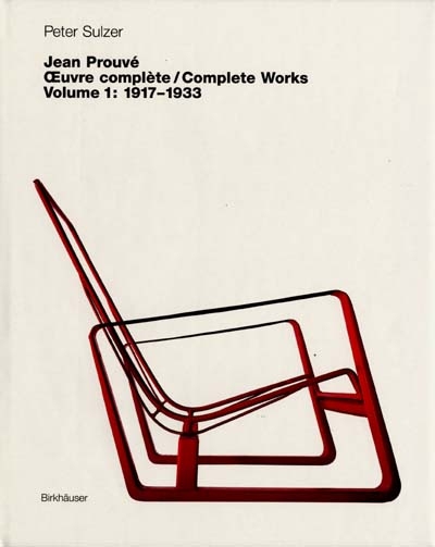 Jean Prouvé : oeuvre complète. Vol. 1. 1917-1933. complete works. Vol. 1. 1917-1933