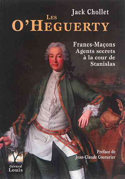 Les O'Heguerty : francs-maçons, agents secrets à la cour de Stanislas